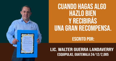 Cuando hagas algo hazlo bien y recibirás una gran recompensa Escrito por: Lic. Walter Guerra Landaverry